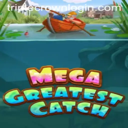 Discover the Thrills of MegaGreatestCatch at TripleCrown Casino