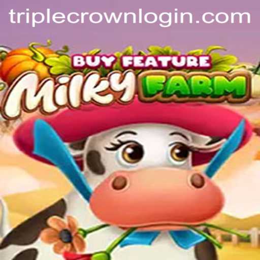 Exploring the Thrills of MilkyFarmBuyFeature at TripleCrown Casino