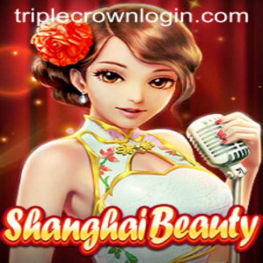 ShanghaiBeauty: Dive into the Allure at TripleCrown Casino